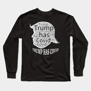 Trump has Covid Long Sleeve T-Shirt